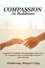 Compassion in Buddhism The Psychological Dimension of Compassion and Its Relationship with Peace and Well-Being By Pandurang Rangari Vijay Cover Image