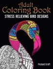 Adult Coloring Book Stress Relieving Bird Designs: Adults Relaxation Coloring Book, More Than 50 Design By Praised Craft Cover Image