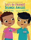 Let's Be Friends / Seamos Amigos: In English and Spanish / En ingles y español (My Friend, Mi Amigo) By René Colato Laínez, Nomar Perez (Illustrator) Cover Image