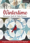 Wintertime Shimmer Quilt & Table Runner: 2 Sophisticated Projects to Piece & Appliqué By Jennifer Sampou Cover Image