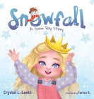 Snowfall: A Snow Day Story By Crystal L. Gantt Cover Image