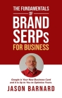 The Fundamentals of Brand SERPs for Business By Jason Martin Barnard Cover Image