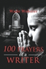 100 Prayers of a Writer By Wade Webster Cover Image