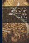 Navigation. Instruments. Observations. Calculs Cover Image