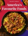America's Favourite Foods: Easy, Delicious, and Healthy Recipes That Anyone Can Cook at Home By Ronald R Callahan Cover Image