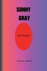 Sonny Gray: On Point By Michael J. Mathis Cover Image