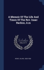 A Memoir Of The Life And Times Of The Rev. Isaac Backus, A.m By Alvah Hovey Cover Image