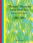 ''Descant'' Recorder Music Made Easy - Just for Little Fingers! Cover Image