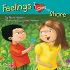 Feelings I Love to Share (I Love To...) By Wade Hudson, Laura Freeman (Illustrator) Cover Image