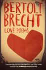 Love Poems By Bertolt Brecht, David Constantine (Translated by), Tom Kuhn (Translated by), Barbara Brecht-Schall (Foreword by) Cover Image