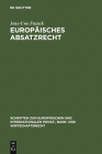Europäisches Absatzrecht: System Und Analyse Absatzbezogener Normen Im Europäischen Vertrags-, Lauterkeits- Und Kartellrecht Cover Image