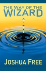 The Way of the Wizard: Utilitarian Systemology (A New Metahuman Ethic) By Joshua Free Cover Image