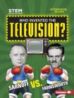 Who Invented the Television?: Sarnoff vs. Farnsworth Cover Image