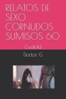 Relatos de Sexo Cornudos Sumisos 60: Cuckold By Doctor G Cover Image