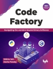 Code Factory: Navigating the Wonders Beyond Binary Brilliance with 100+ Programming Solutions Cover Image