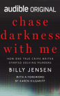 Chase Darkness with Me: How One True Crime Writer Started Solving Murders Cover Image