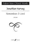Remember, O Lord: Satb, a Cappella, Choral Octavo (Faber Edition: Faber New Choral Works) By Jonathan Harvey (Composer) Cover Image
