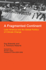 A Fragmented Continent: Latin America and the Global Politics of Climate Change (Politics, Science, and the Environment) Cover Image