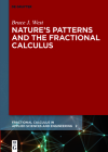 Nature's Patterns and the Fractional Calculus (Fractional Calculus in Applied Sciences and Engineering #2) Cover Image