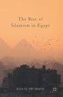 The Rise of Islamism in Egypt By Alaa Al-Din Arafat Cover Image