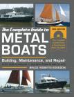 The Complete Guide to Metal Boats, Third Edition: Building, Maintenance, and Repair By Bruce Roberts-Goodson Cover Image