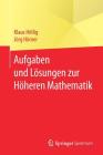 Aufgaben Und Lösungen Zur Höheren Mathematik By Klaus Hollig, Jorg Horner Cover Image