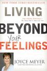Living Beyond Your Feelings: Controlling Emotions So They Don't Control You Cover Image