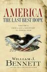 America: The Last Best Hope (Volume I): From the Age of Discovery to a World at War By William J. Bennett Cover Image