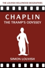 Chaplin: The Tramp's Odyssey (The Louvish Hollywood Biographies) By Simon Louvish Cover Image