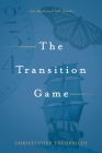 The Transition Game: An Adventures in Faith Novel By Christopher Theophilus Cover Image