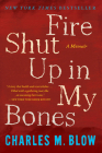 Fire Shut Up In My Bones By Charles M. Blow Cover Image