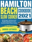 Hamilton Beach Slow Cooker Cookbook: 100 Simple, Delicious and Healthy Recipes for Your Hamilton Beach Slow Cooker Cover Image