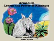 Armadillo Learns the Power of Kindness By Tassa Avara Cover Image