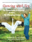 Dancing with Tex: The Remarkable Friendship to Save the Whooping Cranes By Lynn Sanders, Sergio Drumond (Illustrator), Ann Knipp (Editor) Cover Image