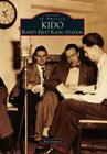 KIDO: Boise's First Radio Station (Images of America (Arcadia Publishing)) Cover Image