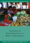 The State of Food Insecurity in Maputo, Mozambique (Urban Food Security #20) Cover Image