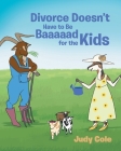 Divorce Doesn't Have to Be Baaaaad for the Kids Cover Image