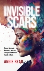Invisible Scars: Stroke Survival, Recovery, and the Unexpected Mental Health Fallout By Angie Read Cover Image