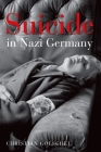 Suicide in Nazi Germany By Christian Goeschel Cover Image