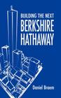 Building the Next Berkshire Hathaway By Daniel Braem Cover Image