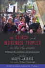 The Church and Indigenous Peoples in the Americas By Michel Andraos (Editor), William T. Cavanaugh (Foreword by) Cover Image