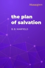The Plan of Salvation By B. B. Warfield Cover Image