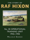 The Story of RAF Hixon: No 30 Operational Training Unit 1942-1945 Cover Image
