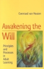 Awakening the Will: Principles and Processes in Adult Learning Cover Image