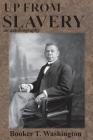 Up from Slavery: an autobiography By Booker T. Washington Cover Image