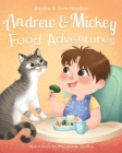 Food Adventures with Andrew and Mickey. Children's Book for Story Time (Newborn to Preschool) Cover Image