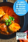 El Libro Completo de Cocina Brasileña de Pescado Y Marisco By Juan Castro Cover Image