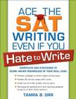 Ace the SAT Writing Even If You Hate to Write Cover Image