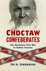 Choctaw Confederates: The American Civil War in Indian Country Cover Image