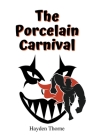 The Porcelain Carnival (Masks) By Hayden Thorne Cover Image